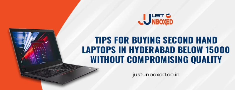 Tips for Buying Second Hand Laptops in Hyderabad Below 15000 Without Compromising Quality